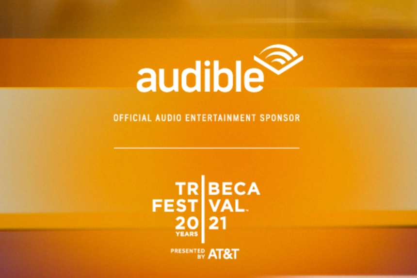 "Audible, Official Audio Entertainment Sponsor | Tribeca Festival 2021"